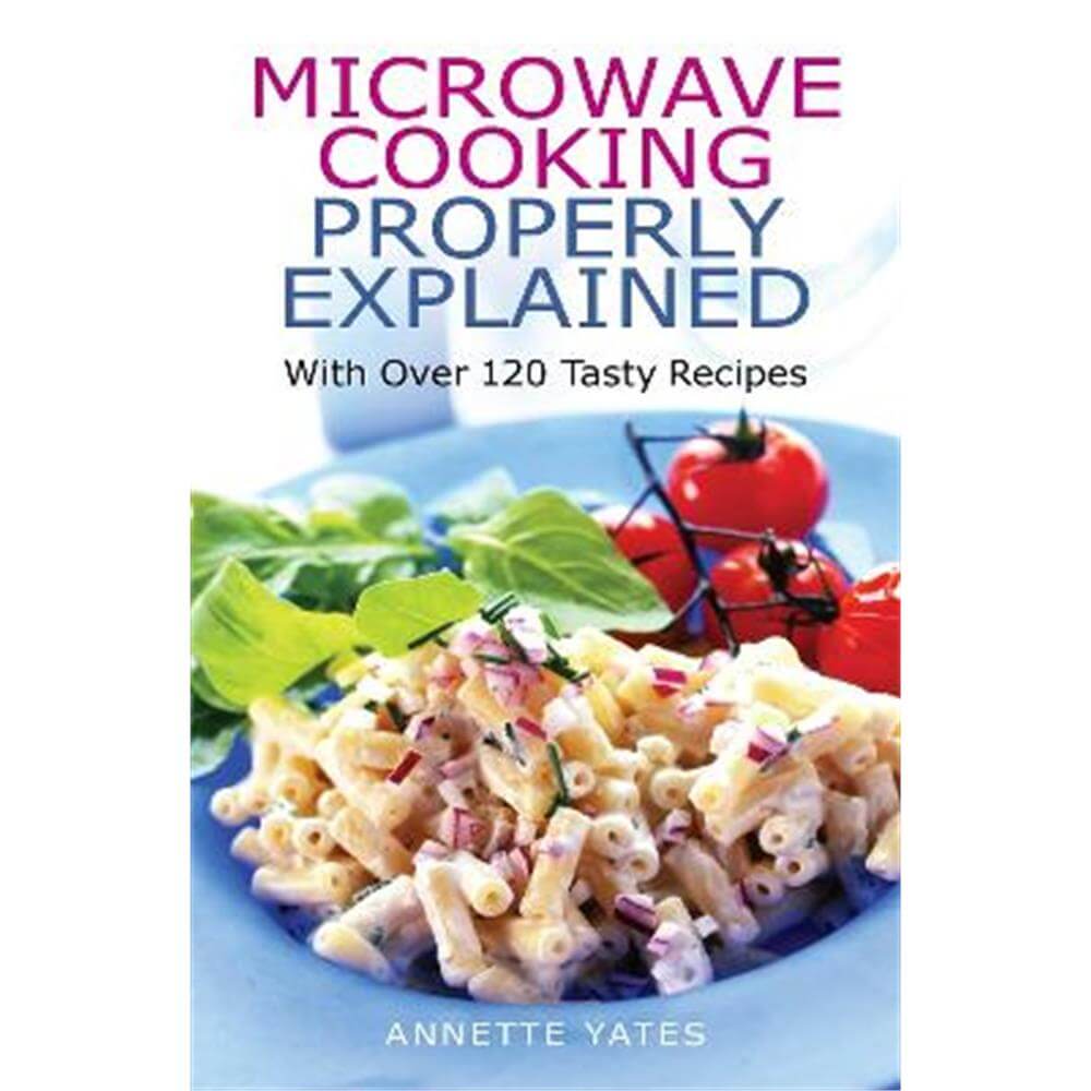 Microwave Cooking Properly Explained (Paperback) - Annette Yates